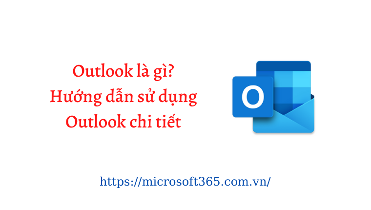 hướng dẫn sử dụng outlook - Outlook là gì? Hướng dẫn cách sử dụng Outlook chi tiết