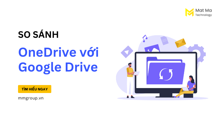 So sánh OneDrive và Google Drive